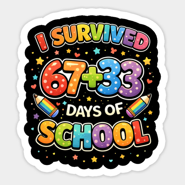 I Survived 67 + 33 Days Of School Teacher Humor Sticker by ArtistTee ⭐⭐⭐⭐⭐