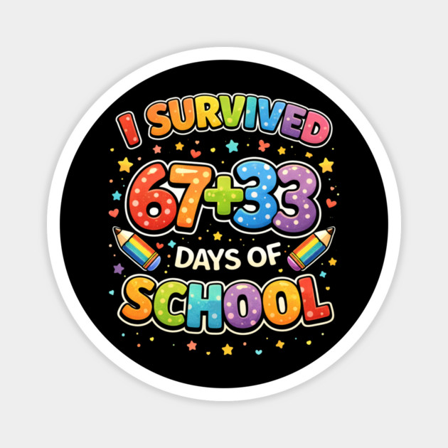 I Survived 67 + 33 Days Of School Teacher Humor Magnet by ArtistTee ⭐⭐⭐⭐⭐