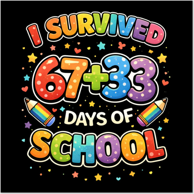 I Survived 67 + 33 Days Of School Teacher Humor Wall Art by ArtistTee ⭐⭐⭐⭐⭐