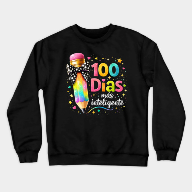 100 Dias Más Inteligente Spanish Teacher Gift Crewneck Sweatshirt by ArtistTee ⭐⭐⭐⭐⭐