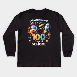 I Blasted Through 100 Days Of School Teacher Space Kids Long Sleeve T-Shirt