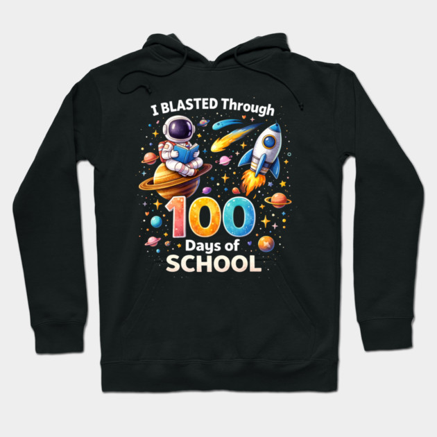I Blasted Through 100 Days Of School Teacher Space Hoodie by ArtistTee ⭐⭐⭐⭐⭐