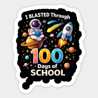 I Blasted Through 100 Days Of School Teacher Space Sticker