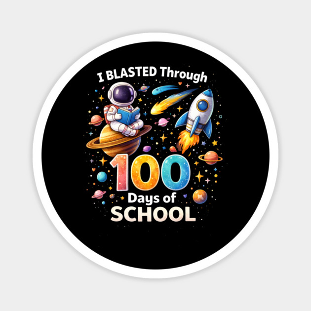 I Blasted Through 100 Days Of School Teacher Space Magnet by ArtistTee ⭐⭐⭐⭐⭐