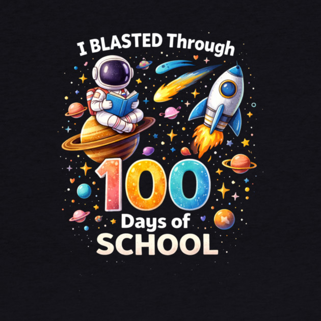 I Blasted Through 100 Days Of School Teacher Space by ArtistTee ⭐⭐⭐⭐⭐