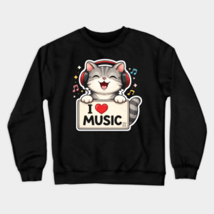 I Love Music Cat Lover Cute Crewneck Sweatshirt