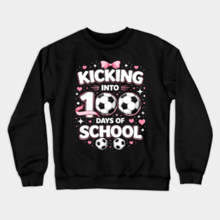 Kicking Into 100 Days Of School Soccer Teacher Crewneck Sweatshirt