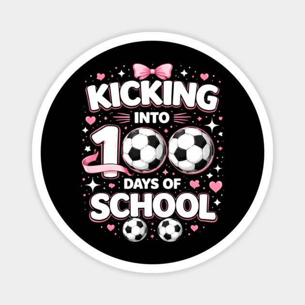 Kicking Into 100 Days Of School Soccer Teacher Magnet by ArtistTee ⭐⭐⭐⭐⭐