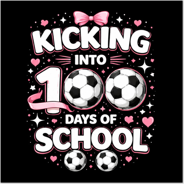 Kicking Into 100 Days Of School Soccer Teacher Wall Art by ArtistTee ⭐⭐⭐⭐⭐