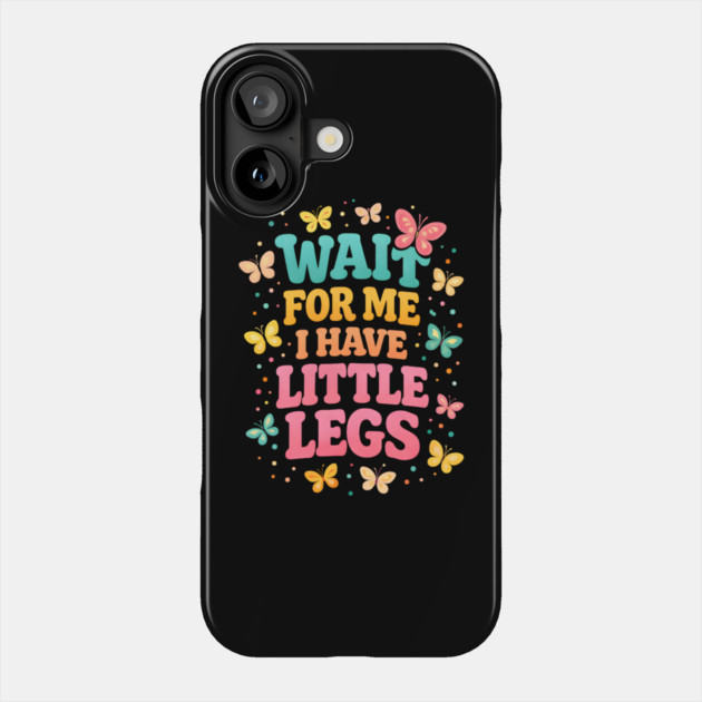 Wait For Me I Have Little Legs Butterfly Lover Phone Case by ArtistTee ⭐⭐⭐⭐⭐