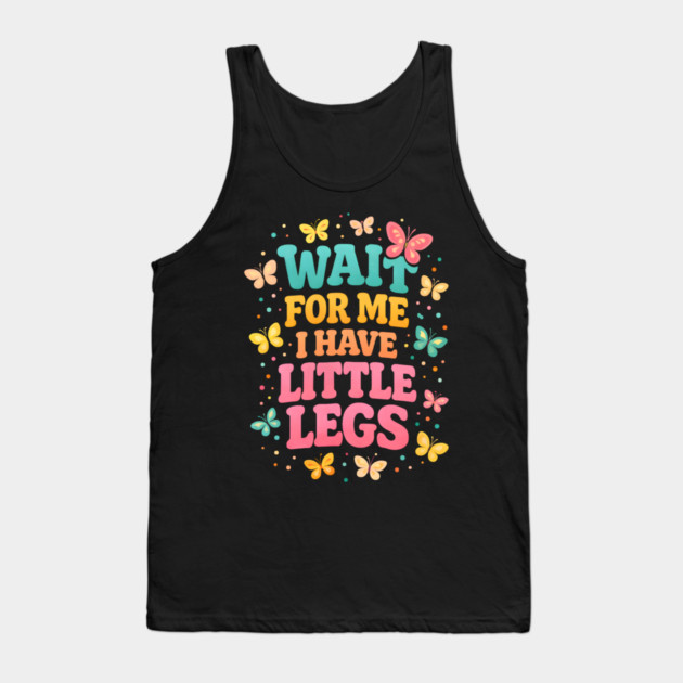 Wait For Me I Have Little Legs Butterfly Lover Tank Top by ArtistTee ⭐⭐⭐⭐⭐