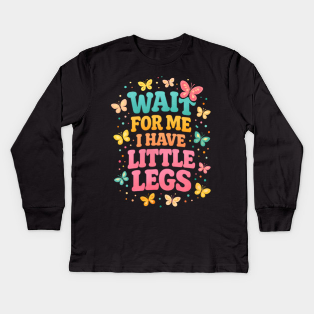 Wait For Me I Have Little Legs Butterfly Lover Kids Long Sleeve T-Shirt by ArtistTee ⭐⭐⭐⭐⭐