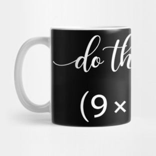Do The Math (9 x 7) + 4 Math Teacher Humor Mug