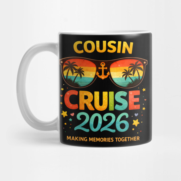 Cousin Cruise 2026 Making Memories Together Family Vacation by ArtistTee ⭐⭐⭐⭐⭐
