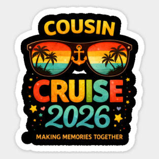 Cousin Cruise 2026 Making Memories Together Family Vacation Sticker