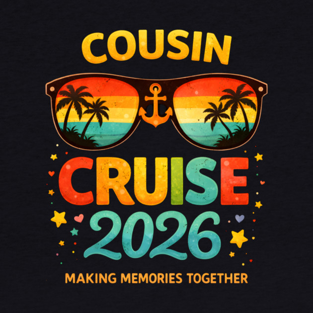 Cousin Cruise 2026 Making Memories Together Family Vacation by ArtistTee ⭐⭐⭐⭐⭐