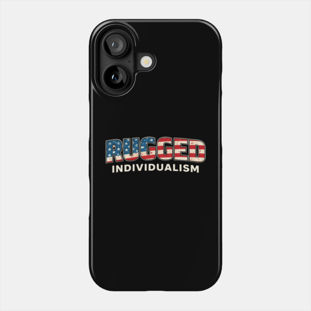 Rugged Individualism American Patriot Phone Case by ArtistTee ⭐⭐⭐⭐⭐