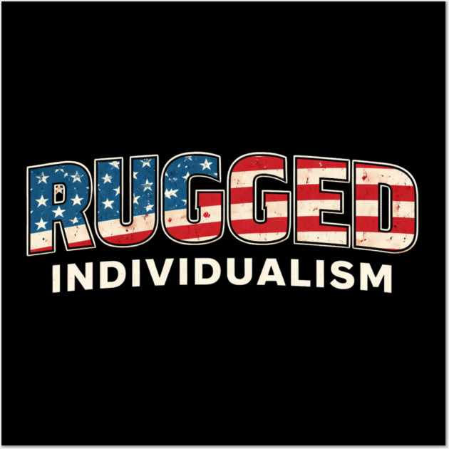 Rugged Individualism American Patriot Wall Art by ArtistTee ⭐⭐⭐⭐⭐