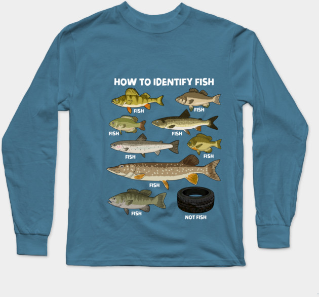 How to Indetify Fish Long Sleeve T-Shirt by GoshWow®