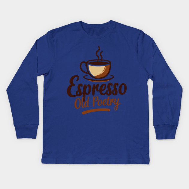 Espresso and Old Poetry Kids Long Sleeve T-Shirt by SR8891