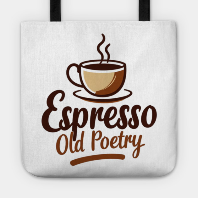 Espresso and Old Poetry Tote by SR8891