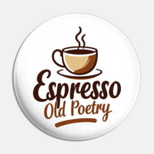Espresso and Old Poetry Pin