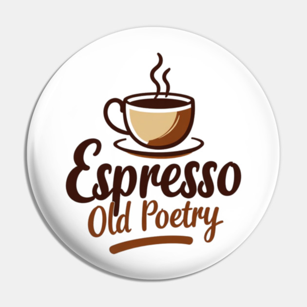 Espresso and Old Poetry Pin by SR8891
