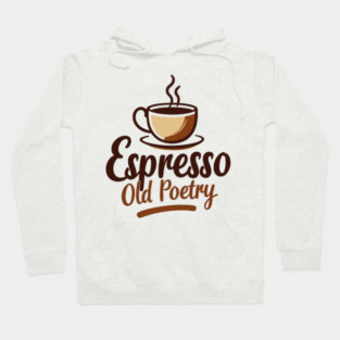 Espresso and Old Poetry Hoodie