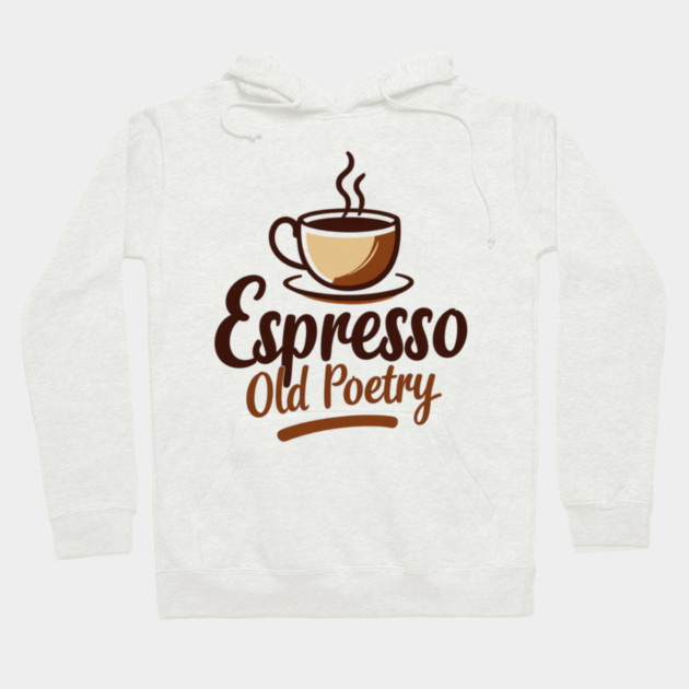 Espresso and Old Poetry Hoodie by SR8891