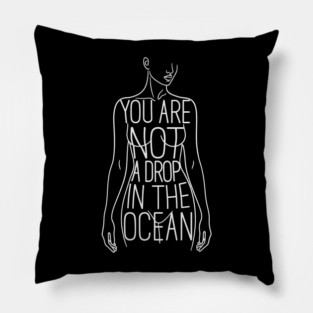 You Are Not A Drop In The Ocean Rumi Quote Body Positivity Art Pillow
