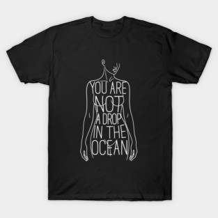 You Are Not A Drop In The Ocean Rumi Quote Body Positivity Art T-Shirt
