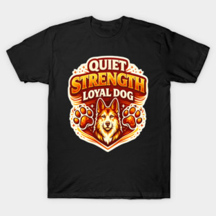 Quiet Strength, Loyal Dog – Strong Protector Dog Lover Quote Retro Bold Typography Design for Dog Moms and Dog Dads T-Shirt