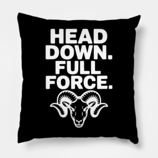 Head Down. Full Force. Pillow