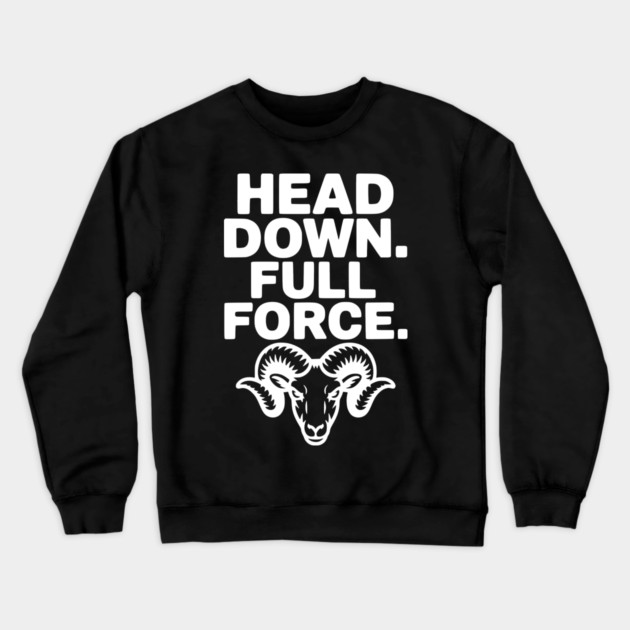 Head Down. Full Force. Crewneck Sweatshirt by Frank Ring