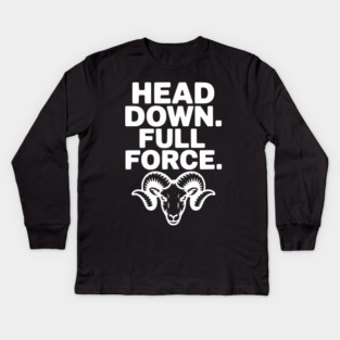 Head Down. Full Force. Kids Long Sleeve T-Shirt