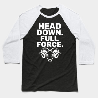 Head Down. Full Force. Baseball T-Shirt