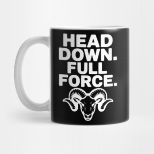 Head Down. Full Force. Mug