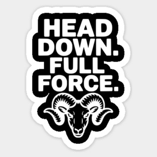 Head Down. Full Force. Magnet