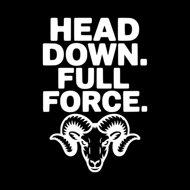 Head Down. Full Force. by Frank Ring