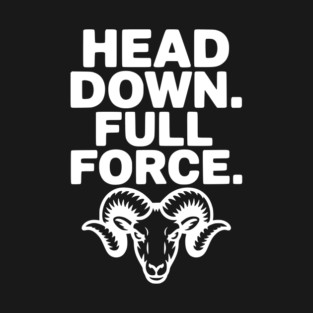 Head Down. Full Force. T-Shirt