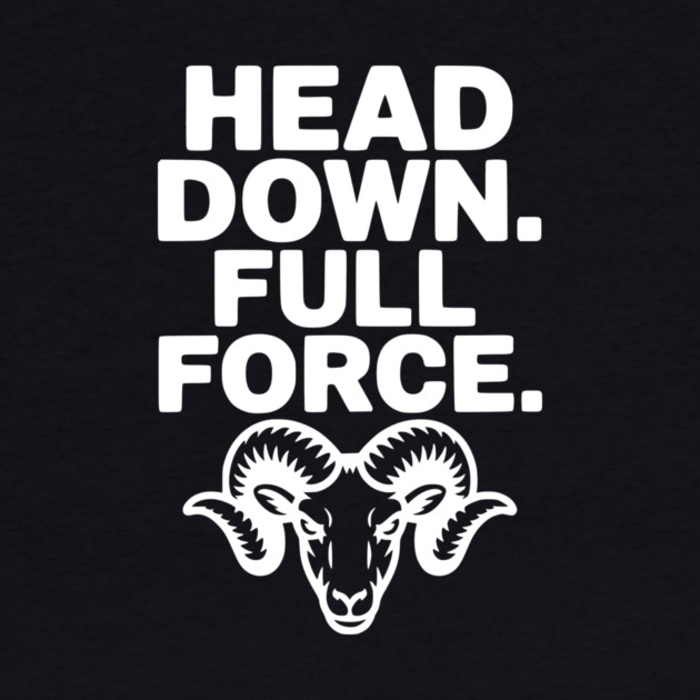 Head Down. Full Force. by Frank Ring