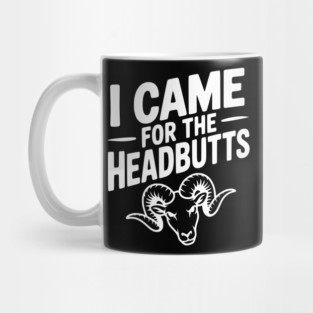 I Came for the Headbutts Mug
