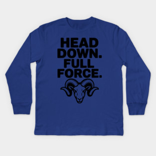 Head Down. Full Force. Kids Long Sleeve T-Shirt