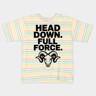 Head Down. Full Force. Kids T-Shirt