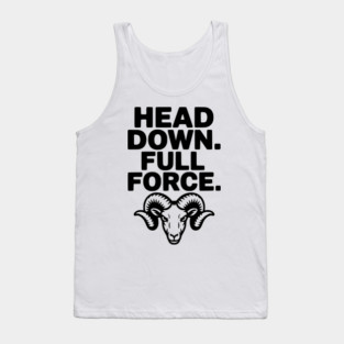 Head Down. Full Force. Tank Top