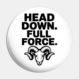 Head Down. Full Force. Pin