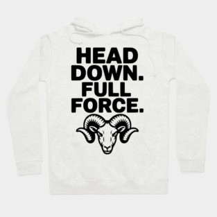 Head Down. Full Force. Hoodie