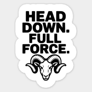 Head Down. Full Force. Sticker