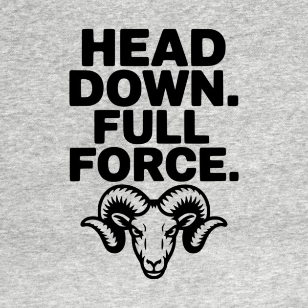 Head Down. Full Force. by Frank Ring