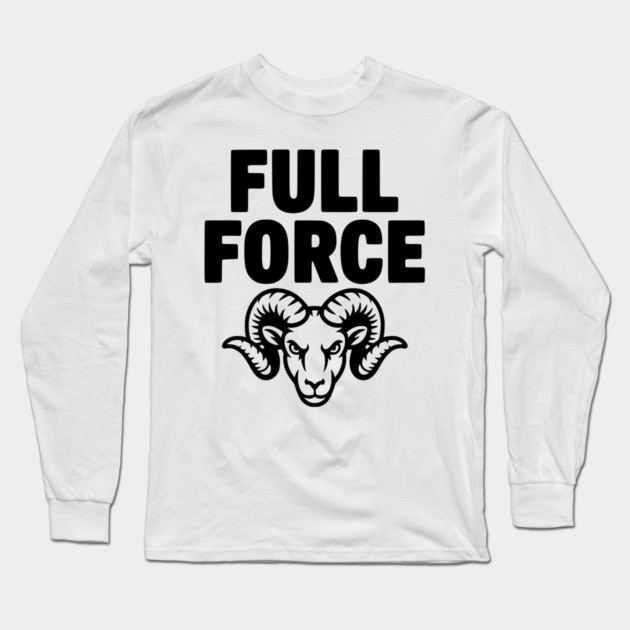 Full Force Long Sleeve T-Shirt by Frank Ring